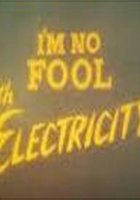 I'm No Fool with Electricity