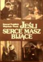 Jesli serce masz bijace