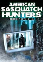 American Sasquatch Hunters: Bigfoot in America