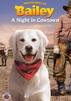 Adventures of Bailey: A Night in Cowtown