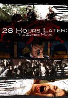 28 Hours Later: The Zombie Movie