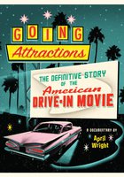 Going Attractions: The Definitive Story of the American Drive-in Movie