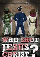 Who Shot Jesus Christ?